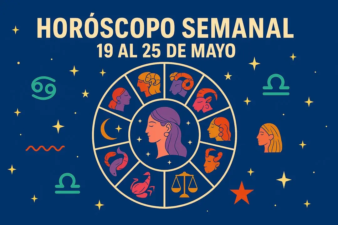 Horóscopo semanal del 19 de mayo al 25 de mayo