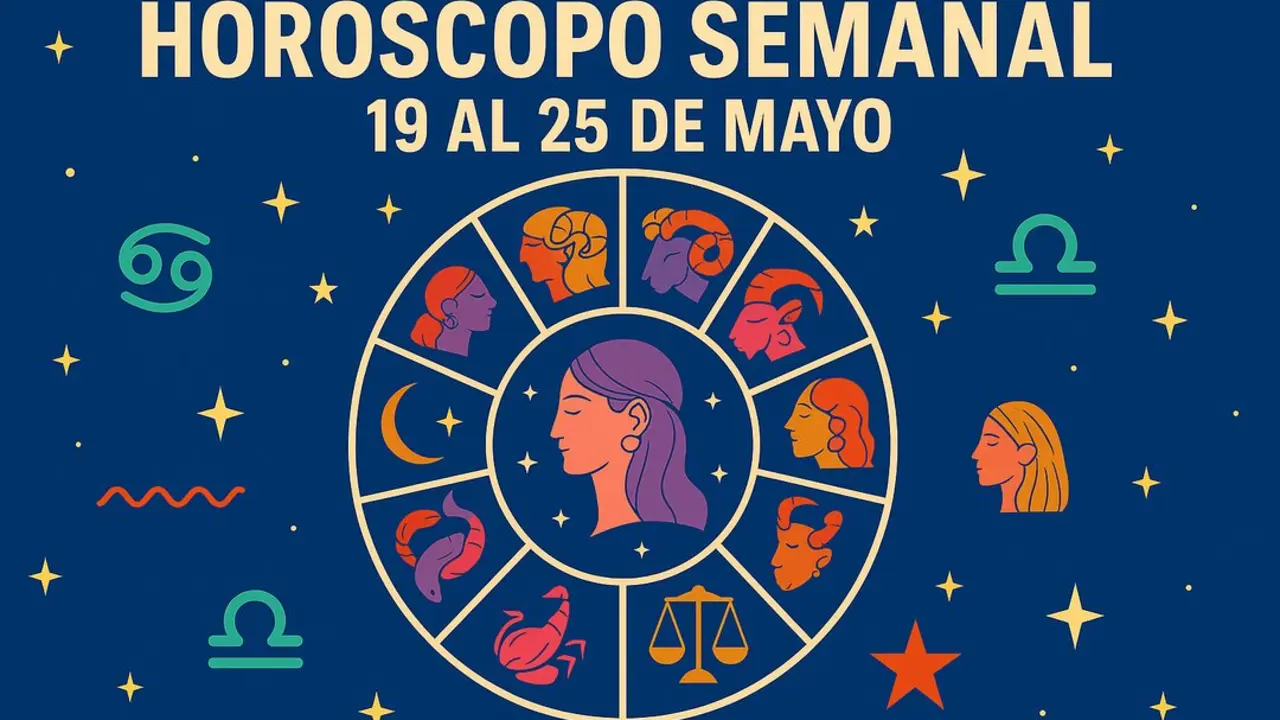 Horóscopo semanal del 19 de mayo al 25 de mayo