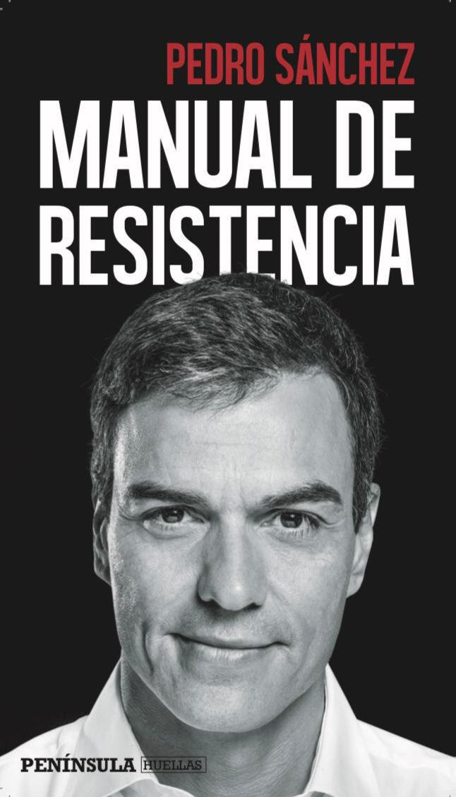 Pedro Sánchez relata en «Manual de resistencia» su periplo hasta la Moncloa