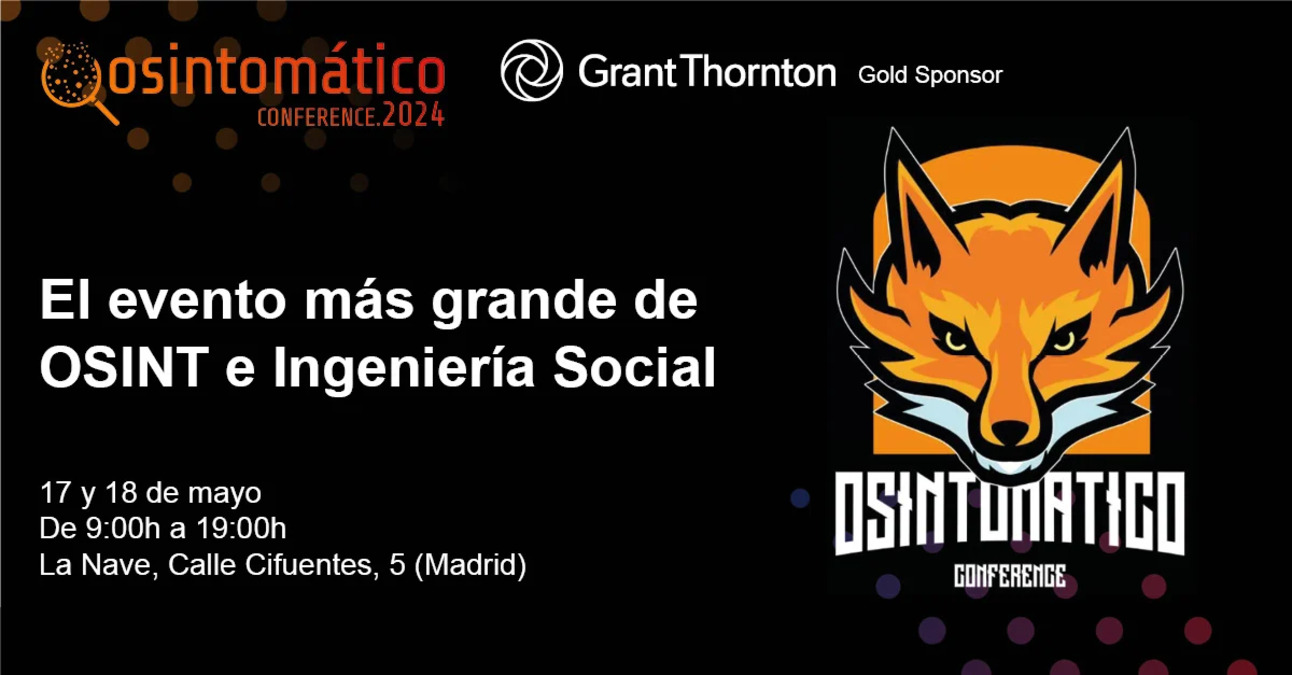 OSINTomático Conference 2024: el evento más grande de OSINT e Ingeniería Social se celebra los días 17 y 18 de mayo en Madrid